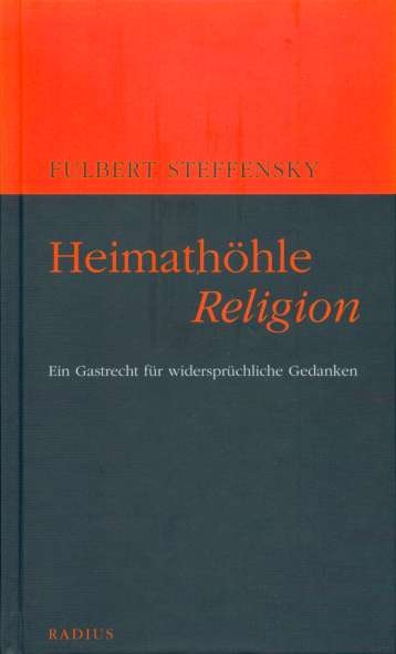 Heimathöhle Religion - Fulbert Steffensky