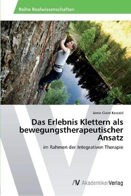 Das Erlebnis Klettern als bewegungstherapeutischer Ansatz - Anne-Claire Kowald