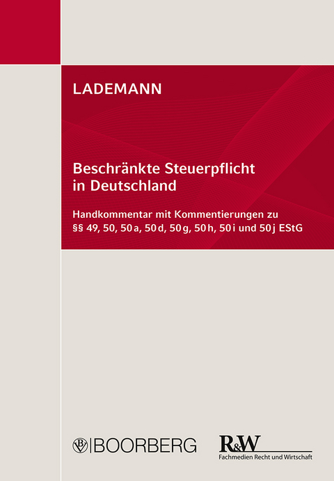 LADEMANN, Beschränkte Steuerpflicht in Deutschland - Michael Stöber, Wjatscheslav Anissimov, Wolfgang Boochs, Ines Heß, Gerhard Hiller, Thomas Kaligin, Jan-Pieter Naujok, Axel Neumann-Tomm, Peter Reiter