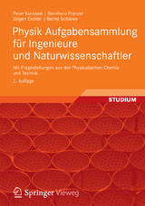 Physik Aufgabensammlung für Ingenieure und Naturwissenschaftler - Peter Kurzweil, Bernhard Frenzel, Jürgen Eichler, Bernd Schiewe