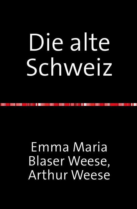 Die alte Schweiz - Stadtbilder Baukunst und Handwerk mit 354 Abbildungen - Artur Weese