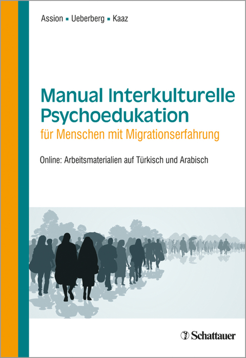 Manual Interkulturelle Psychoedukation für Menschen mit Migrationserfahrung - Hans-Jörg Assion, Bianca Ueberberg, Tatjana Kaaz