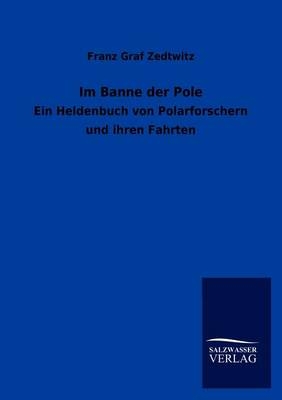 Im Banne der Pole - Franz Graf Zedtwitz