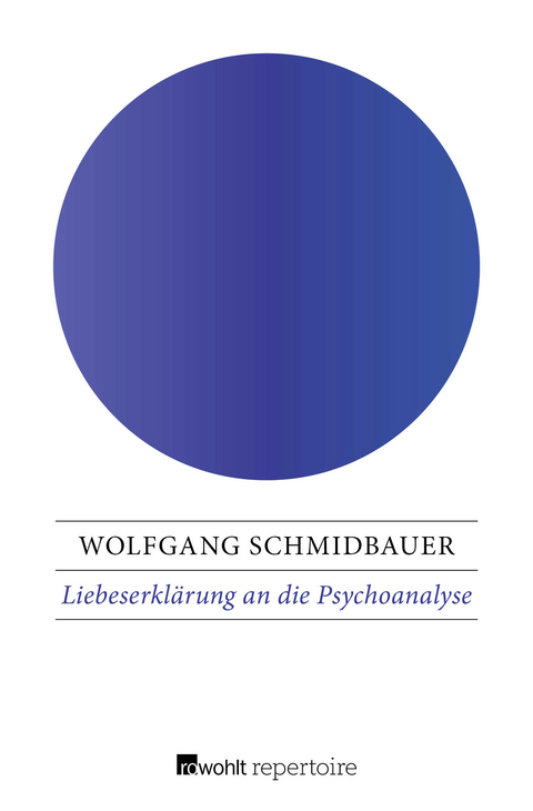 Liebeserklärung an die Psychoanalyse - Wolfgang Schmidbauer