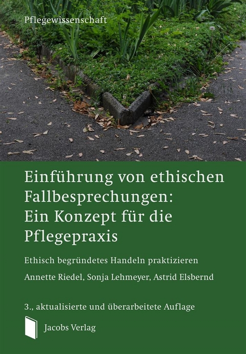 Einführung von ethischen Fallbesprechungen: Ein Konzept für die Pflegepraxis - Annette Riedel, Sonja Lehmeyer, Astrid Elsbernd