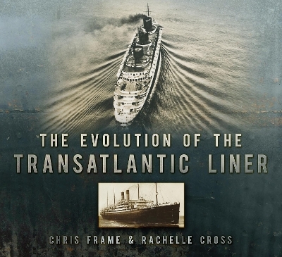 The Evolution of the Transatlantic Liner - Chris Frame, Rachelle Cross