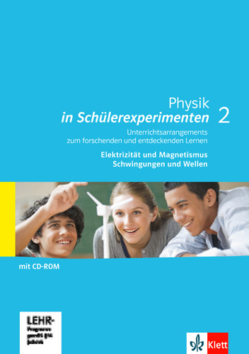 Physik in Schülerexperimenten 2. Unterrichtsarrangements zum forschenden und entdeckenden Lernen - Elektrizität und Magnetismus, Schwingungen und Wellen - Bernd Lannert