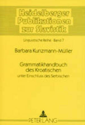 Grammatikhandbuch des Kroatischen unter Einschluss des Serbischen - Barbara Kunzmann-Müller