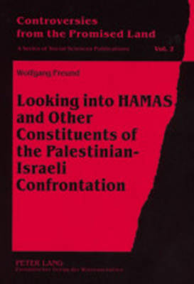 Looking into HAMAS and Other Constituents of the Palestinian-Israeli Confrontation - Wolfgang Freund