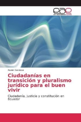 Ciudadanías en transición y pluralismo jurídico para el buen vivir - Xavier Garaicoa