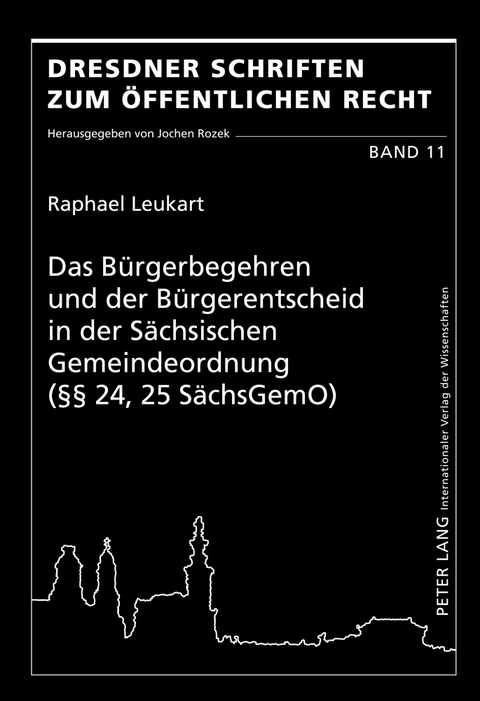 Das Bürgerbegehren und der Bürgerentscheid in der Sächsischen Gemeindeordnung (§§ 24, 25 SächsGemO) - Raphael Leukart