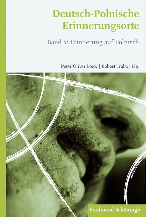 Deutsch-Polnische Erinnerungsorte - Peter Oliver Loew, Robert Traba