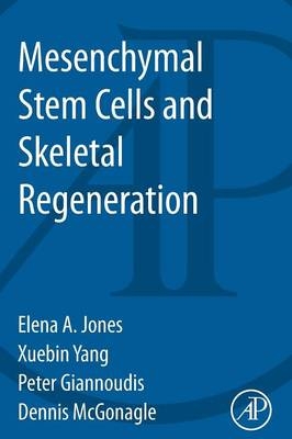 Mesenchymal Stem Cells and Skeletal Regeneration - Peter Giannoudis, Elena Jones, Xuebin Yang, Dennis Mcgonagle