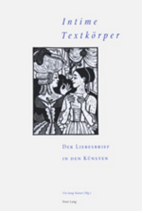 «Intime Textkörper» – Der Liebesbrief in den Künsten - 