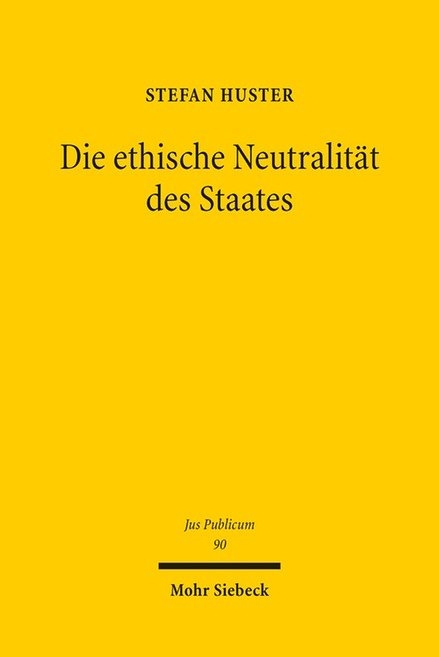 Die ethische Neutralität des Staates - Stefan Huster