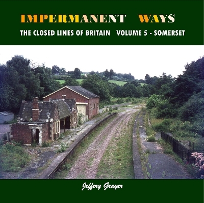 Impermanent Ways: The Closed Lines of Britain - Jeffery Grayer