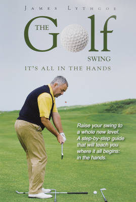 The Golf Swing - James Lythgoe