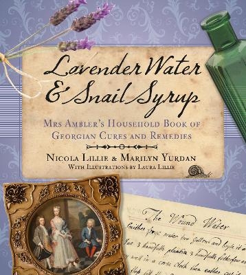 Lavender Water and Snail Syrup - Marilyn Yurdan, Nicola Lillie