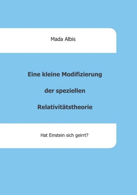 Eine kleine Modifizierung der speziellen Relativitätstheorie - Mada Albis