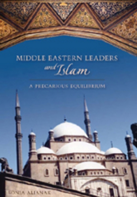 Middle Eastern Leaders and Islam - Sonia Alianak