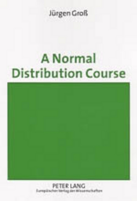 A Normal Distribution Course - Jürgen Groß