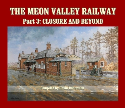 The Meon Valley Railway, Part 3: Closure and Beyond - Kevin Robertson