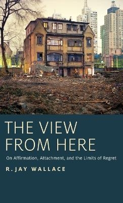 The View from Here - R. Jay Wallace