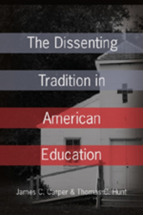 The Dissenting Tradition in American Education - James C. Carper, Thomas C. Hunt