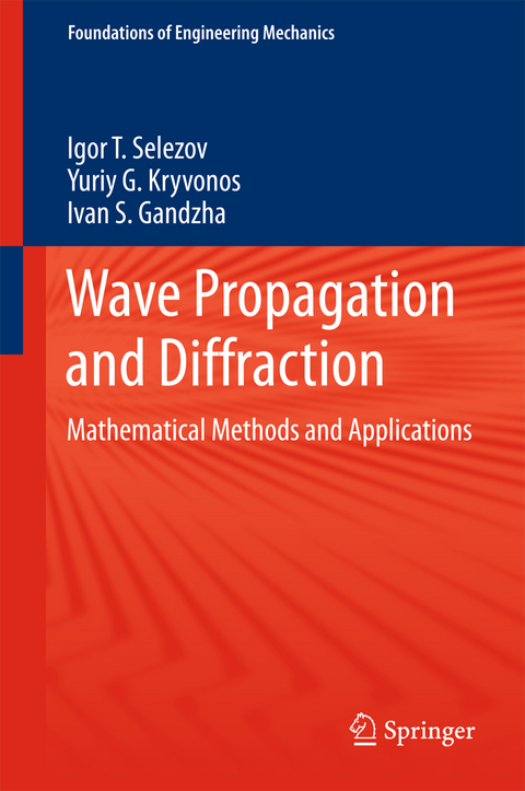 Wave Propagation and Diffraction - Igor T. Selezov, Yuriy G. Kryvonos, Ivan S. Gandzha