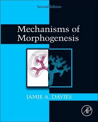 Mechanisms of Morphogenesis - Jamie A. Davies