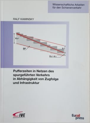 Pufferzeiten in Netzen des spurgeführten Verkehrs in Abhängigkeit von Zugfolge und Infrastruktur - Ralf Kaminsky