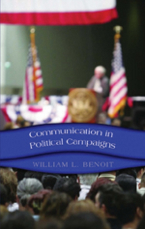 Communication in Political Campaigns - William L. Benoit