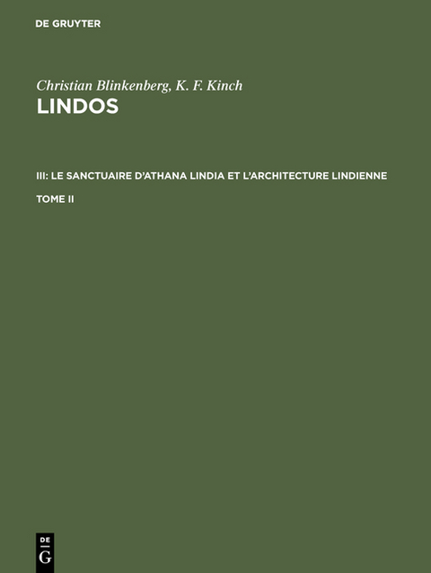 Christian Blinkenberg; K. F. Kinch: Lindos. Le sanctuaire d'Athana... / Christian Blinkenberg; K. F. Kinch: Lindos. III: Le sanctuaire d'Athana Lindia et l'architecture lindienne. Tome II - Vagn Poulsen