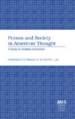 Person and Society in American Thought - Cornelius F. Murphy