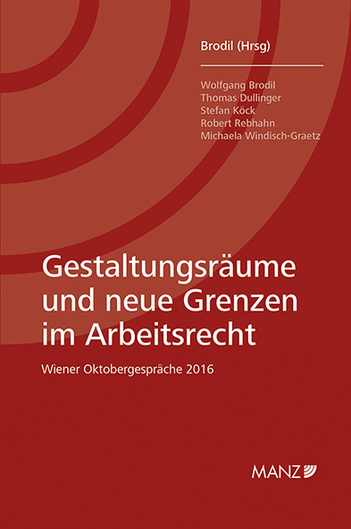 Gestaltungsräume und neue Grenzen im Arbeitsrecht - Wolfgang Brodil