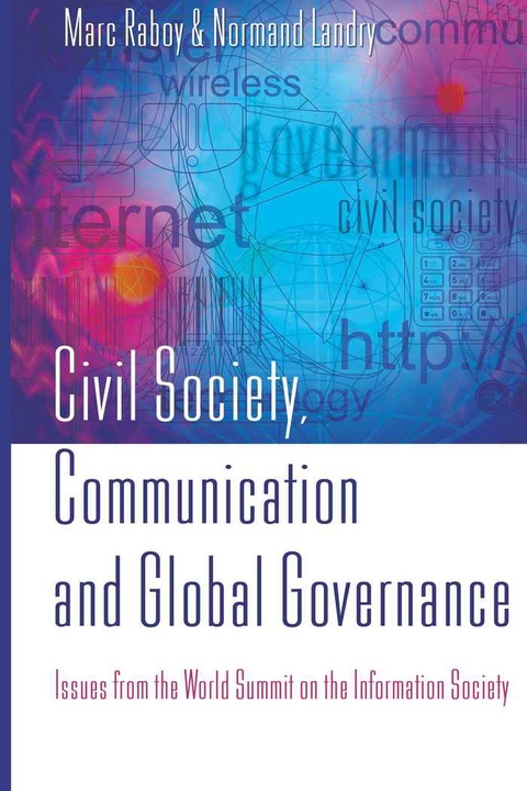 Civil Society, Communication and Global Governance - Marc Raboy, Normand Landry