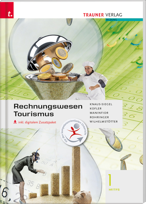 Rechnungswesen Tourismus 1 HF/TFS inkl. digitalem Zusatzpaket - Birigt Knaus-Siegel, Georg Kofler, Michael Maninfior, Peter Rohringer, Michael Wilhelmstötter