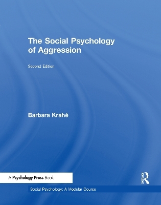 The Social Psychology of Aggression - Barbara Krahé