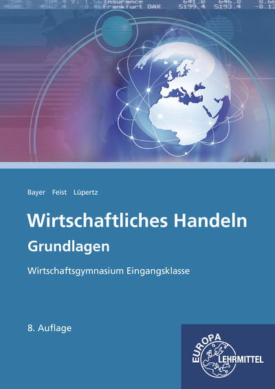 Wirtschaftliches Handeln Grundlagen - Ulrich Bayer, Theo Feist, Viktor Lüpertz