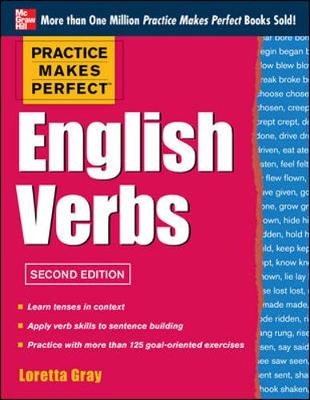 Practice Makes Perfect English Verbs - Loretta Gray