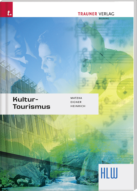 Kultur-Tourismus - Christian Matzka, Michael Eigner, Alfred Heinrich