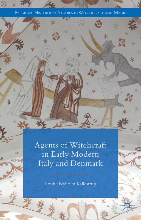 Agents of Witchcraft in Early Modern Italy and Denmark - L. Kallestrup