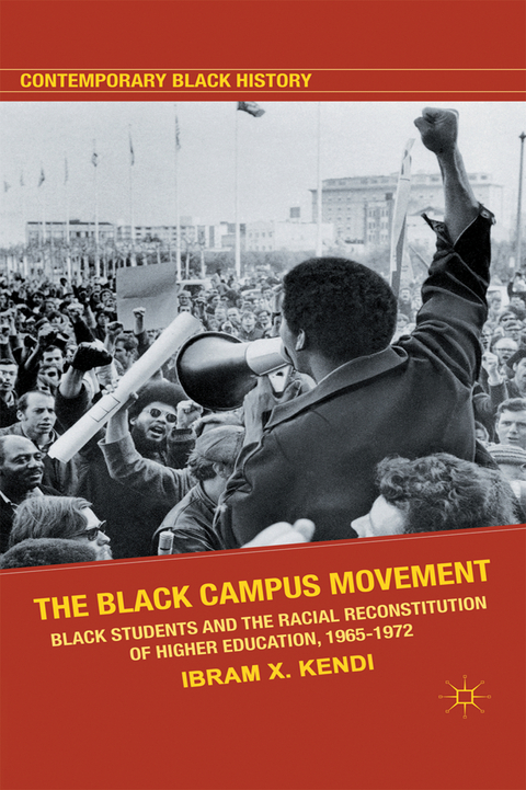 The Black Campus Movement - Ibram X. Kendi