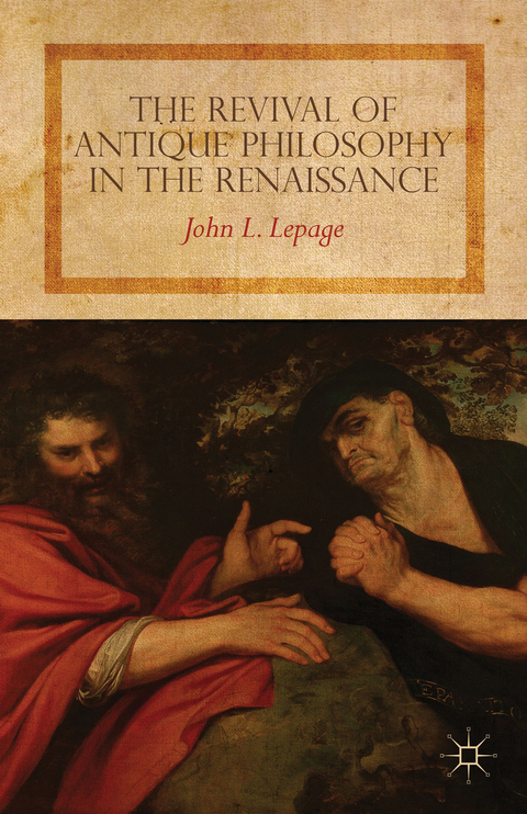 The Revival of Antique Philosophy in the Renaissance - John L. Lepage