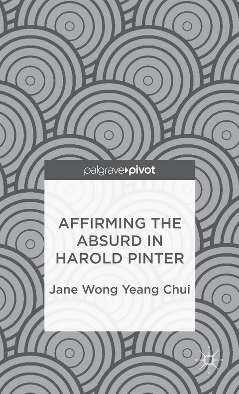 Affirming the Absurd in Harold Pinter - Jane Wong Yeang Chui