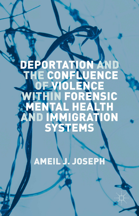 Deportation and the Confluence of Violence within Forensic Mental Health and Immigration Systems - Ameil J. Joseph