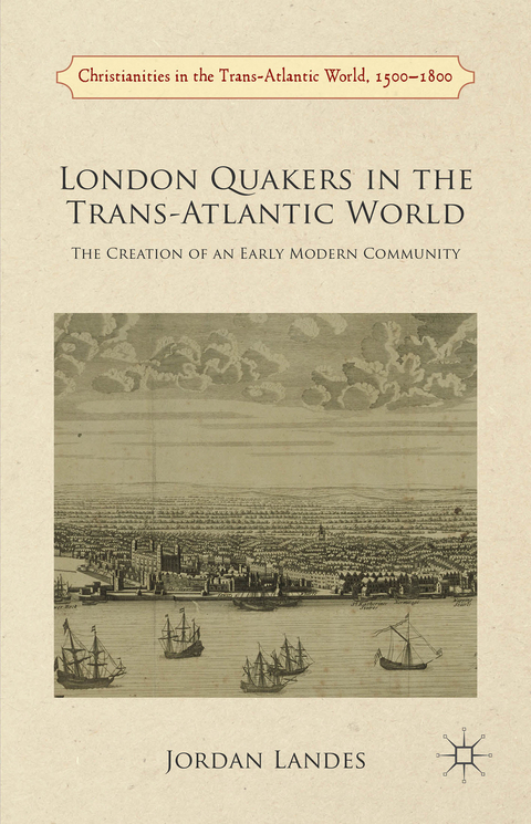 London Quakers in the Trans-Atlantic World - J. Landes