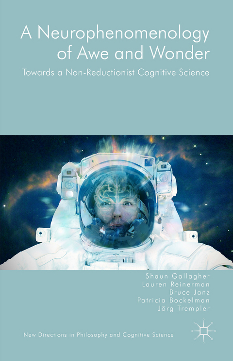 A Neurophenomenology of Awe and Wonder - Shaun Gallagher, Bruce Janz, Lauren Reinerman, Jörg Trempler, Patricia Bockelman