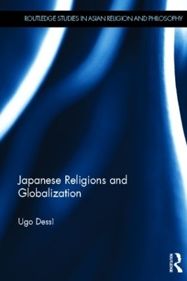 Japanese Religions and Globalization - Ugo Dessì