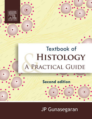 Textbook of Histology and Practical Guide - J. P. Gunasegaran